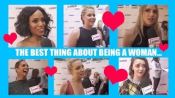 The Best Thing About Being A Woman Is... Kerry Washington, Amy Schumer & more