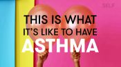 This is What It's Like to Have Asthma