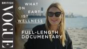 What On Earth Is Wellness? With Camille Rowe - Full Series One