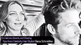 On Haircuts, Beards, and Shaving: Tips from Celebrity Hair Stylist Diana Schmidtke
