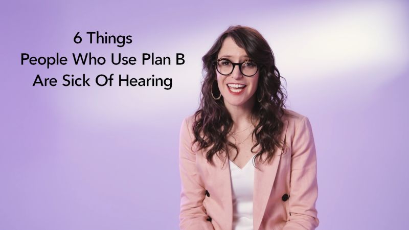Watch 6 Things People Who Use Plan B Are Sick Of Hearing Glamour