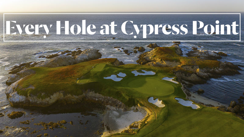 Watch Every Hole At Cypress Point Golf Club In Pebble