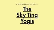 11 Healthyish Hours with the Sky Ting Yogis 