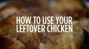 Reinvent Your Leftover Chicken