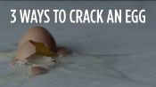 Three Ways to Crack an Egg