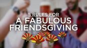 The 5 Keys to Having the Best Friendsgiving Ever