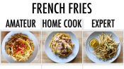4 Levels of French Fries: Amateur to Food Scientist