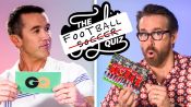 Ryan Reynolds and Rob McElhenney Test Their Football (Soccer) IQ