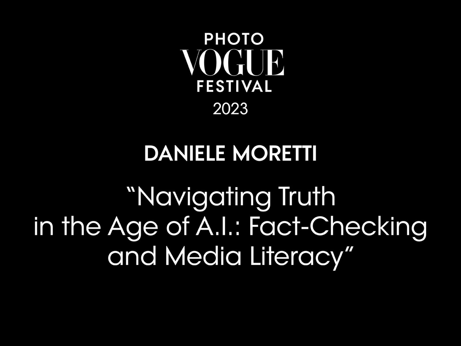 Navigating Truth in the Age of A.I.: Fact-Checking and Media Literacy | PhotoVogue Festival 2023: What Makes Us Human? Image in the Age of A.I.