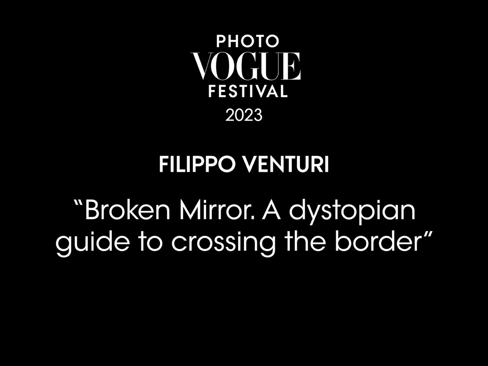 Broken Mirror. A dystopian guide to crossing the border | PhotoVogue Festival 2023: What Makes Us Human? Image in the Age of A.I.