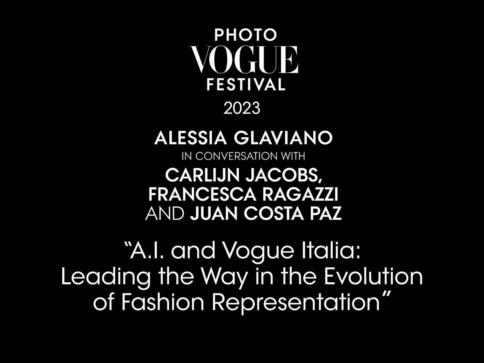 A.I. and Vogue Italia: Leading the Way in the Evolution of Fashion Representation | PhotoVogue Festival 2023: What Makes Us Human? Image in the Age of A.I.