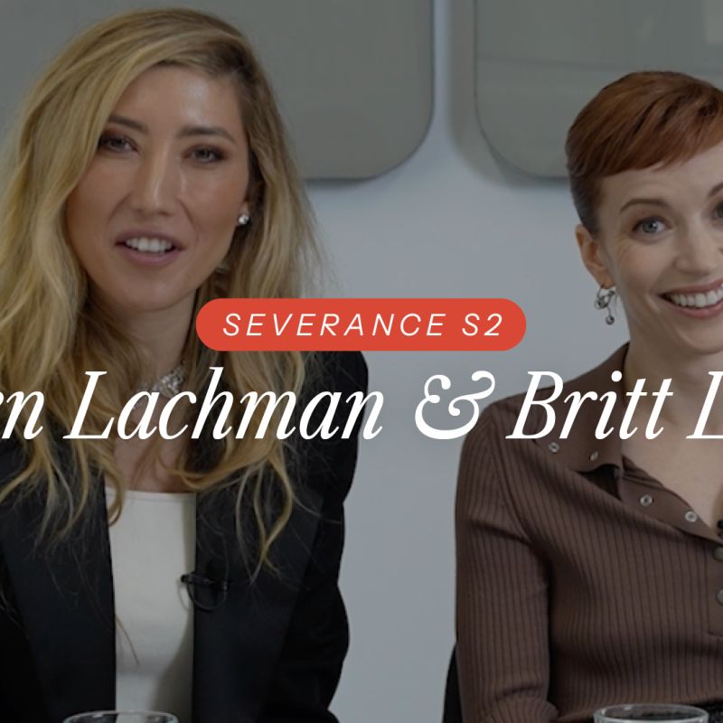 Britt Lower & Dichen Lachman On All Things 'Severance'