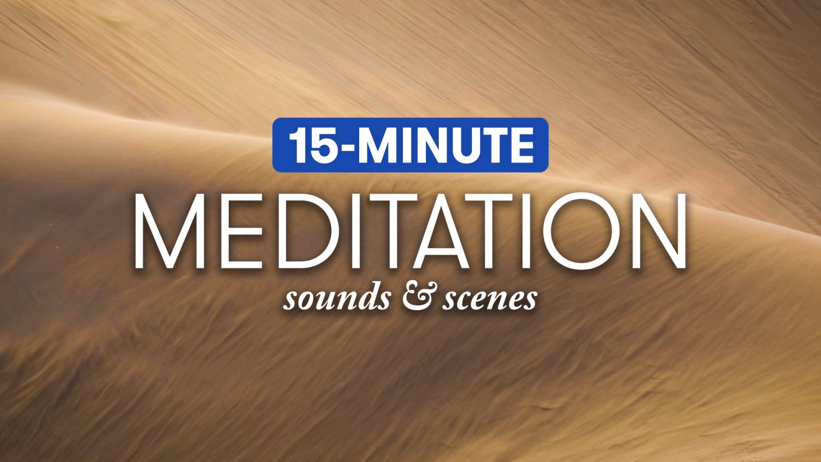 15-Minute Relaxing Dunes & Deserts Meditation