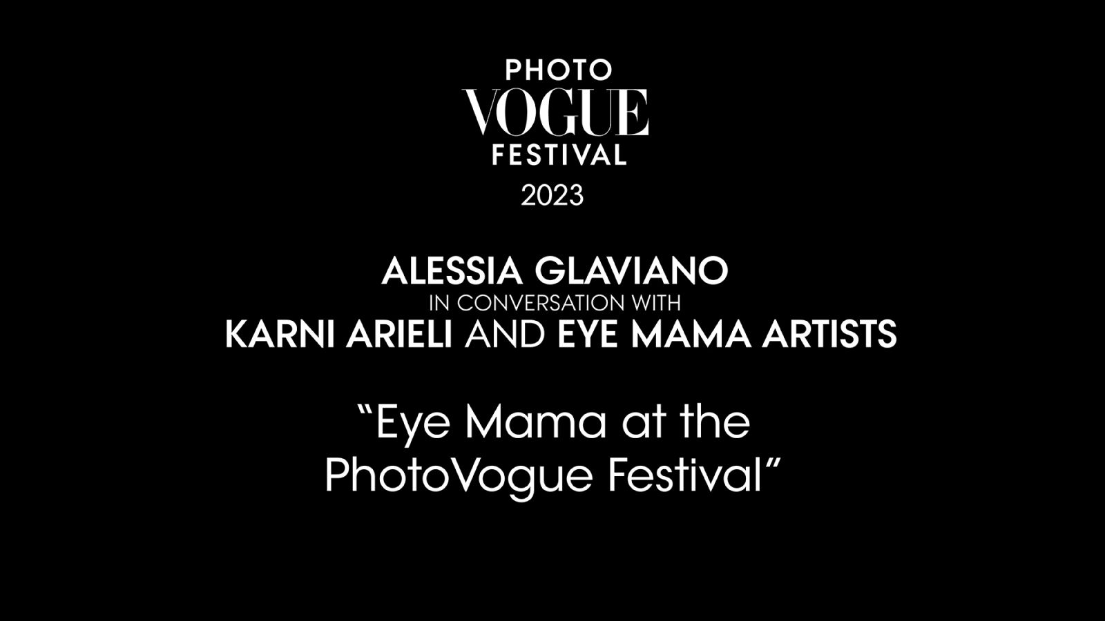Eye Mama at the PhotoVogue Festival | PhotoVogue Festival 2023: What Makes Us Human? Image in the Age of A.I.