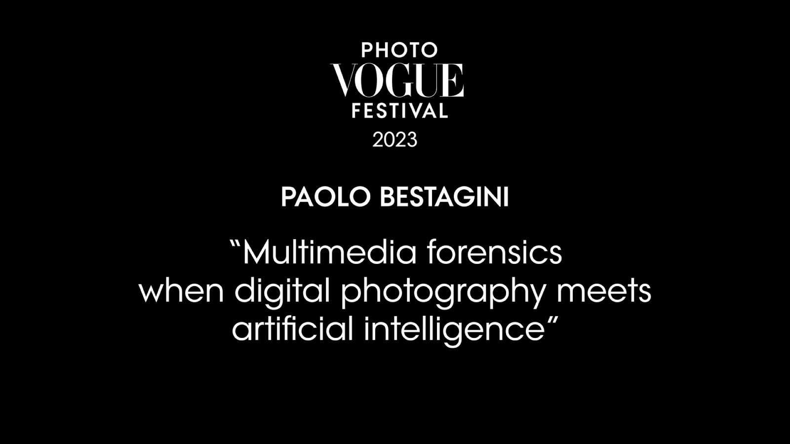 Multimedia forensics when digital photography meets artificial intelligence | PhotoVogue Festival 2023: What Makes Us Human? Image in the Age of A.I.