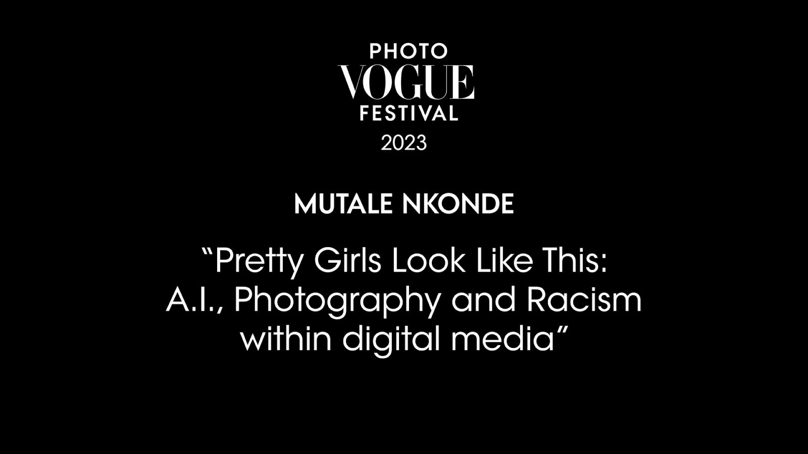 Pretty Girls Look Like This: A.I., Photography and Racism within digital media | PhotoVogue Festival 2023: What Makes Us Human? Image in the Age of A.I.