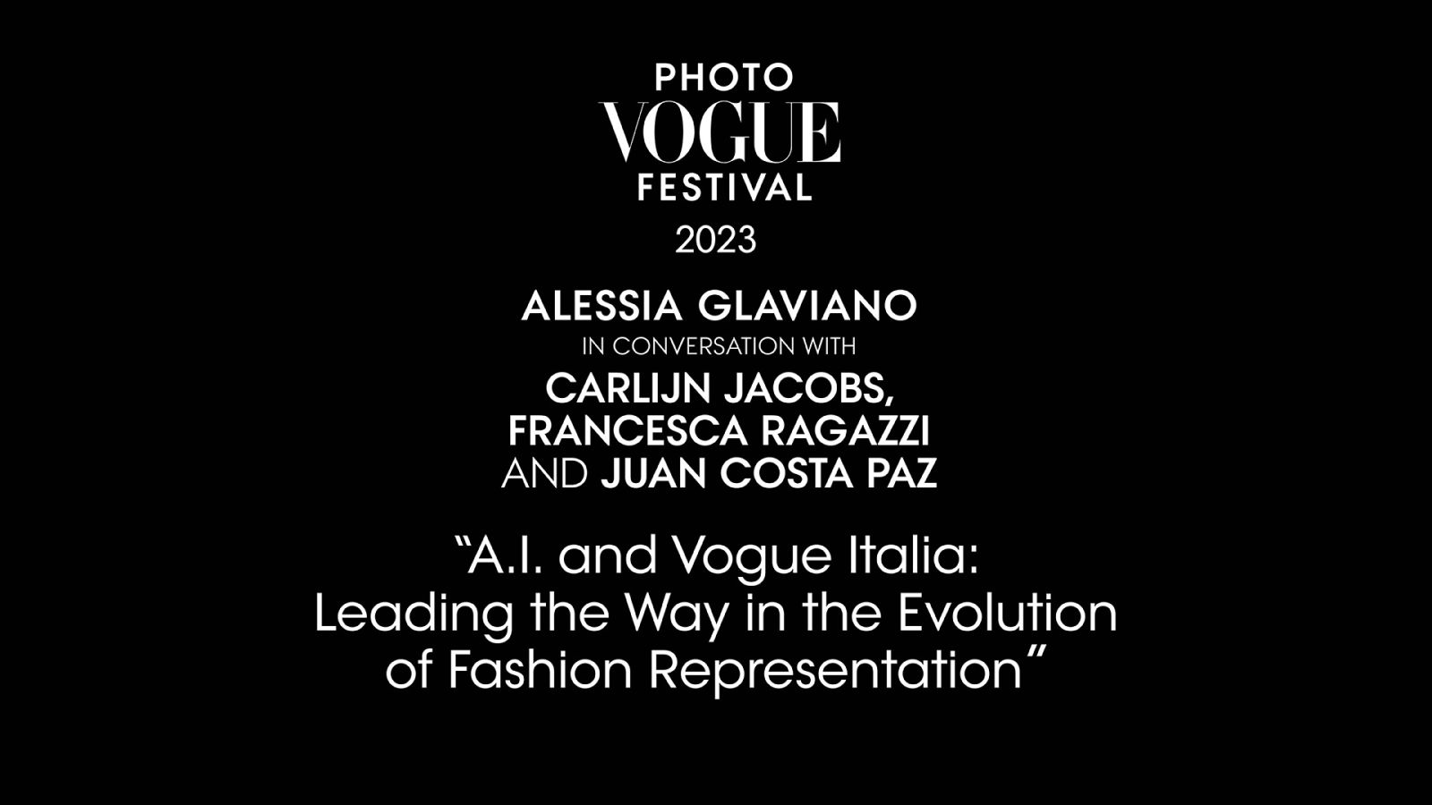 A.I. and Vogue Italia: Leading the Way in the Evolution of Fashion Representation | PhotoVogue Festival 2023: What Makes Us Human? Image in the Age of A.I.
