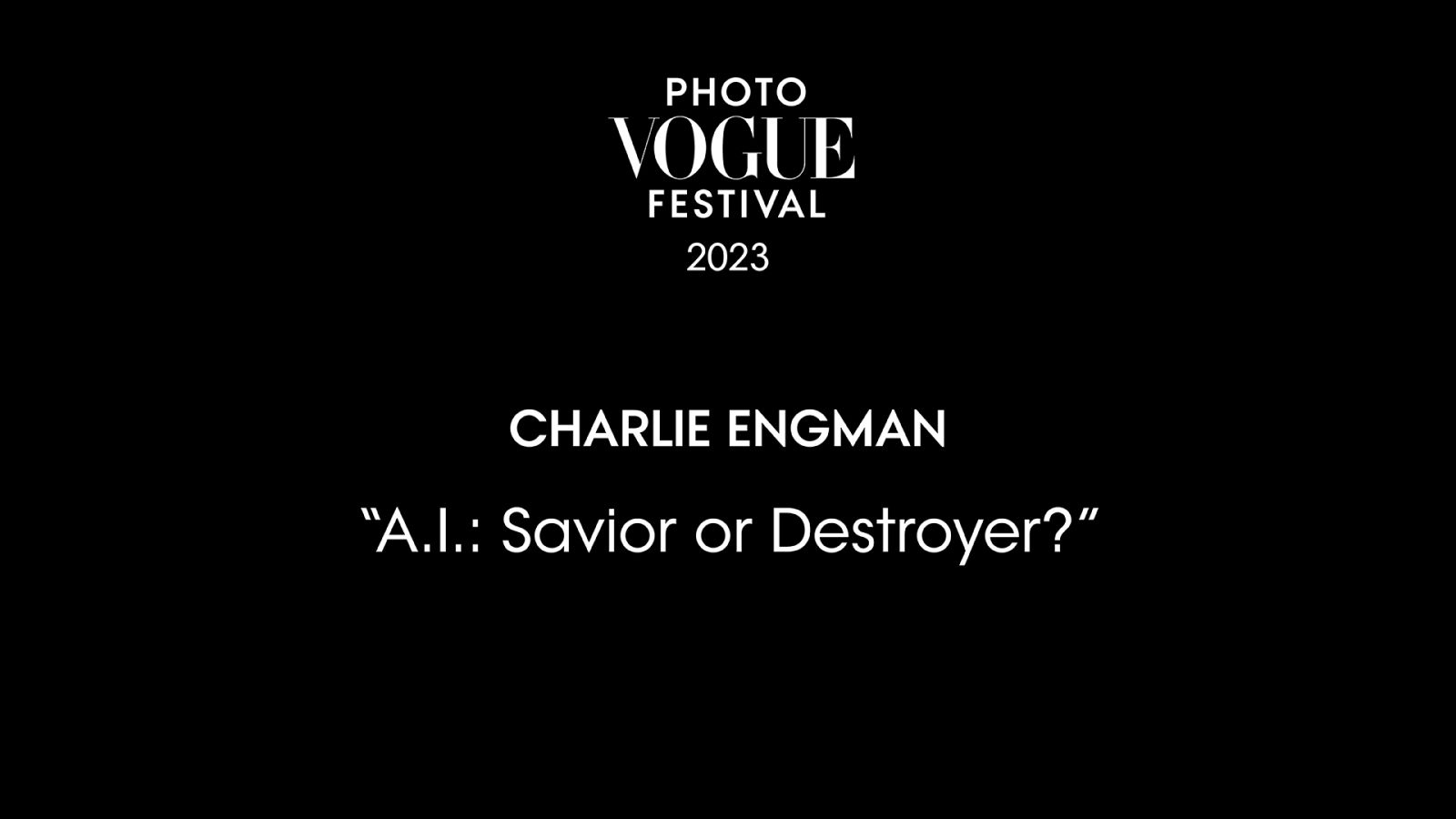 A.I.: Savior or Destroyer? | PhotoVogue Festival 2023: What Makes Us Human? Image in the Age of A.I.