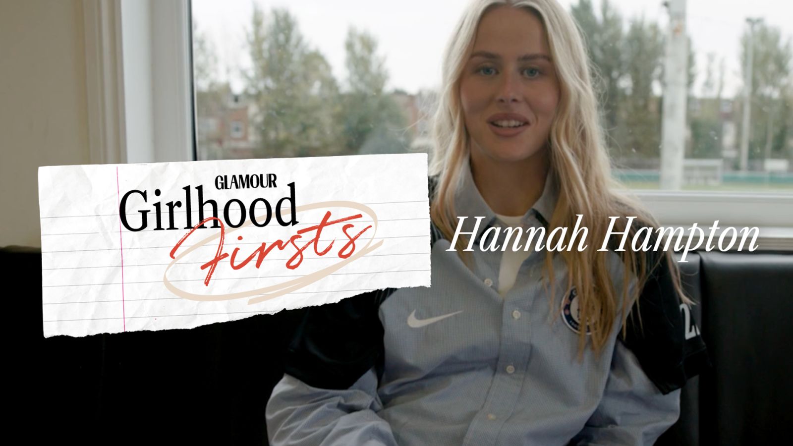Hannah Hampton | Girlhood Firsts