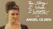 The One Song Angel Olsen Wishes She Wrote