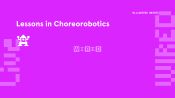 Lessons in Choreorobotics