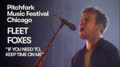 Fleet Foxes Perform “If You Need To, Keep Time on Me” | Pitchfork Music Festival 2018