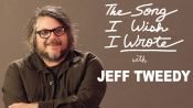 The One Song Jeff Tweedy Wishes He Wrote