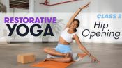 Restorative Yoga: Hip Opening - Class 2