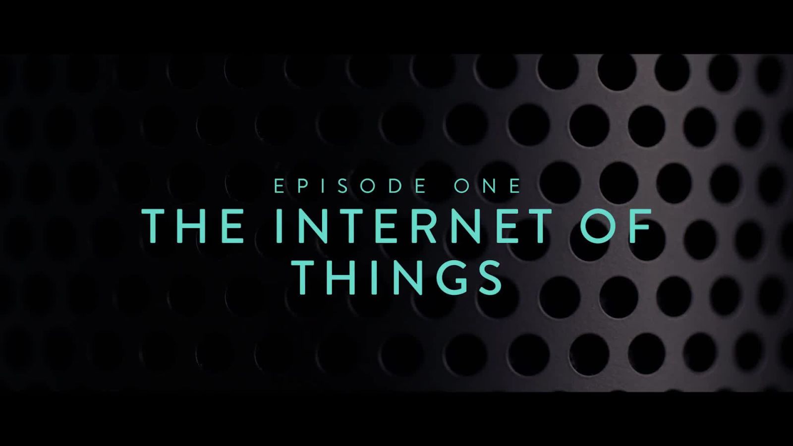 How The Internet of Things Will Change Everything | Branded Content | Tech Today and Tomorrow | Episode 1