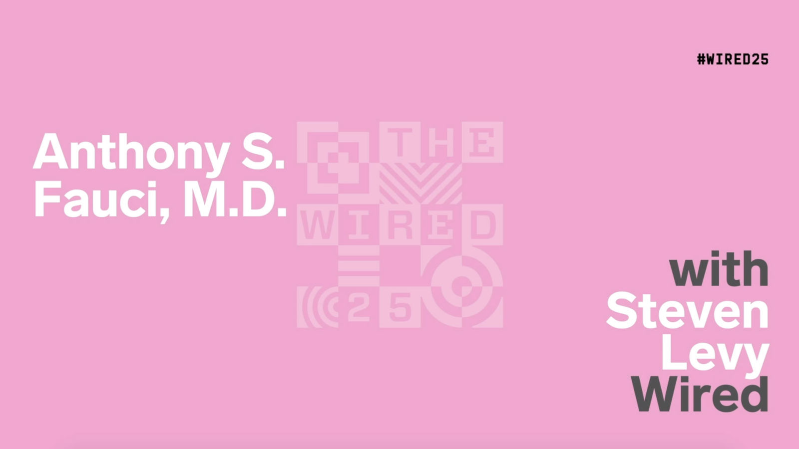 WIRED25 2020: Anthony Fauci on the Covid-19 Pandemic