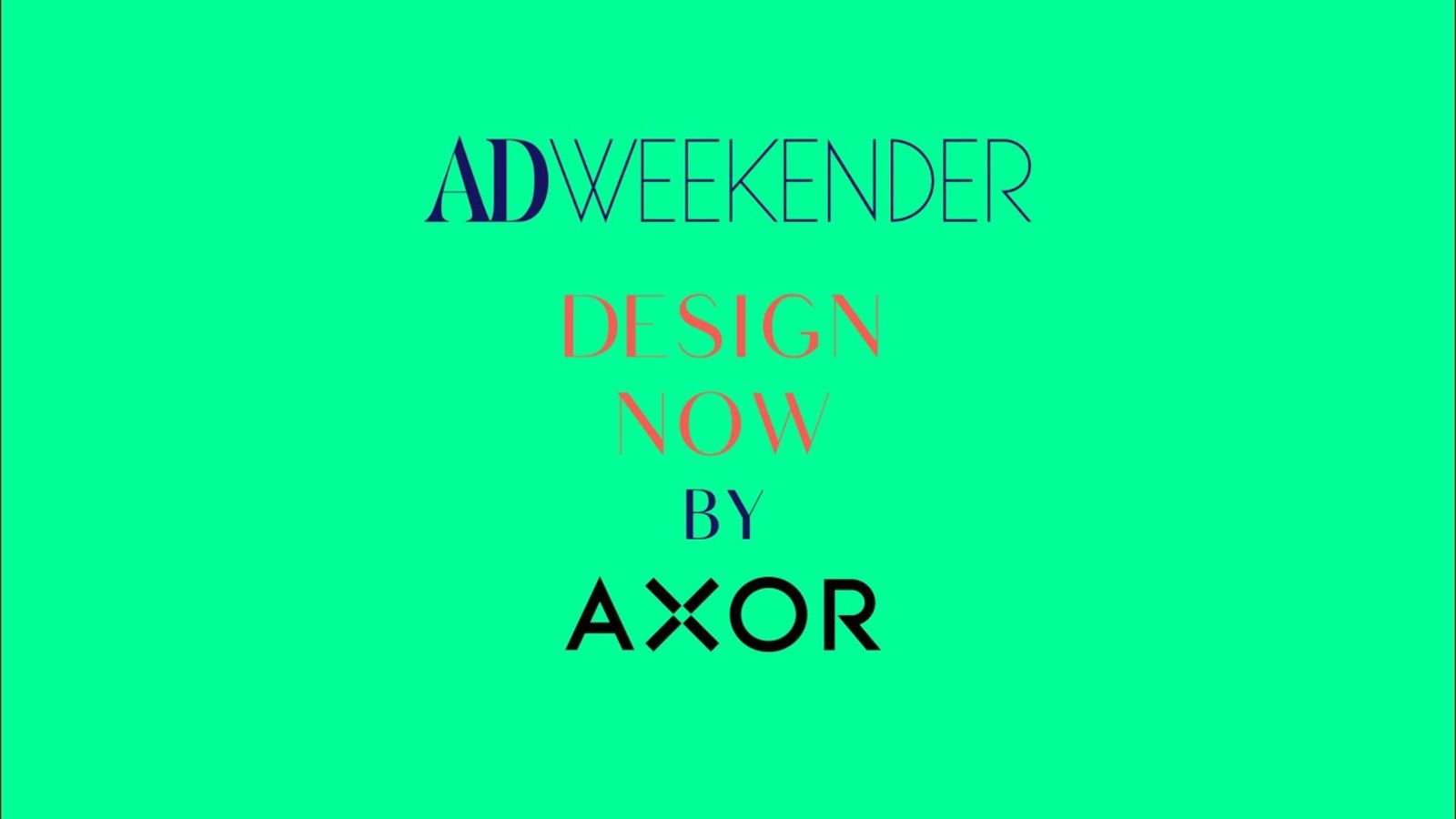 AD Weekender - Design Now by Axor