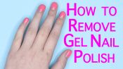 How to Remove Gel Nail Polish