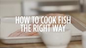 How to Cook Fish the Right Way