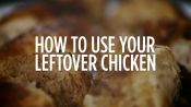 Reinvent Your Leftover Chicken