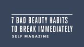 7 Bad Beauty Habits To Stop Doing Immediately