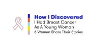 How I Discovered I Had Breast Cancer As A Young Woman