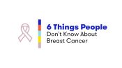 6 Things People Don't Know About Breast Cancer