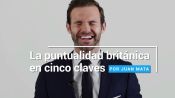 La puntualidad británica en cinco claves por Juan Mata