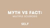 Multiple Sclerosis: Myth Vs. Fact