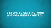 5 Steps to Getting Your Asthma Under Control