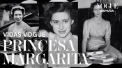 Vidas Vogue: Princesa Margarita