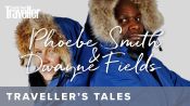 Adventurers Phoebe Smith & Dwayne Fields on life as an explorer