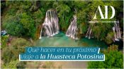 La Huasteca Potosina: qué hacer en tu próximo viaje
