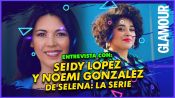 Seidy López y Noemí Gonzalez sobre sus papeles en 'Selena: La serie'