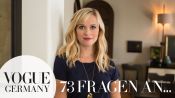 73 Fragen an Reese Witherspoon | VOGUE Germany