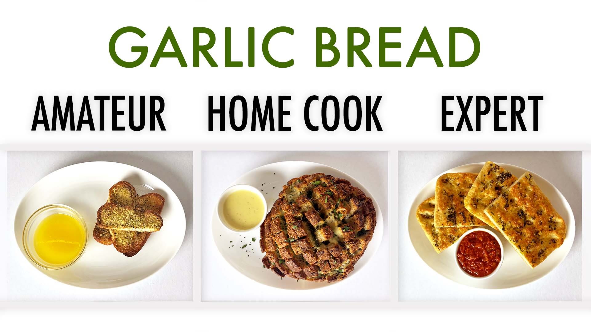 Watch 4 Levels of Garlic Bread Amateur to Food Scientist 4 Levels
