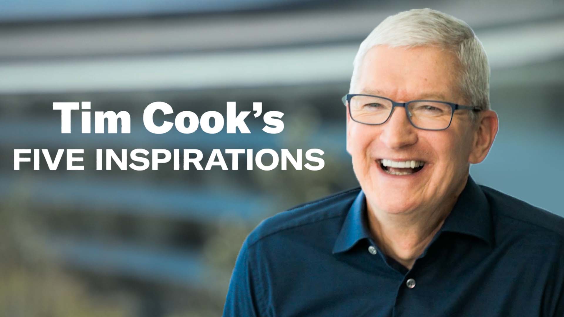Watch 5 Things That Inspire Tim Cook, 10 Essentials