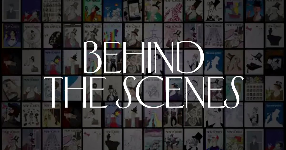 The New Yorker: Behind the Scenes Video Series