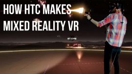How HTC Makes Mixed Reality VR (Spoiler: It's Surprisingly Easy)