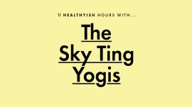 11 Healthyish Hours with the Sky Ting Yogis 